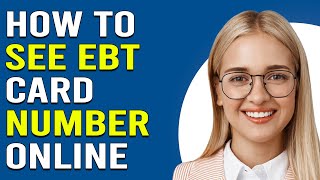 How To See EBT Card Number Online (How Do I Find My EBT Card Number)