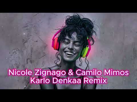 Nicole Zignago & Camilo Mimos | Karlo | Denkaa Remix