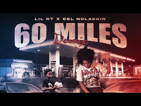 Lil RT & Cel NoLackin - 60 Miles ( Remix ) Official Visualizer