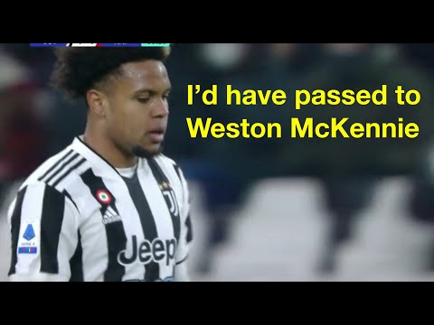 I'd have passed to Weston McKennie