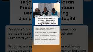 AKHIRNYA TERJAWAB! Ternyata Ini Alasan Prabowo Tolak Bantuan Bencana dari Negara Lain