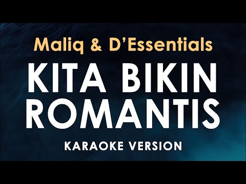 Kita Bikin Romantis - Maliq & D'Essentials (Karaoke)