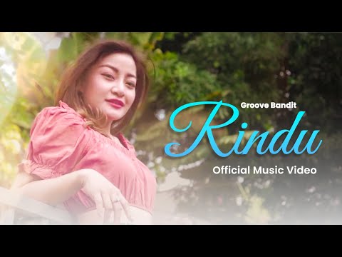 Groove Bandit - Rindu (Official Music Video)