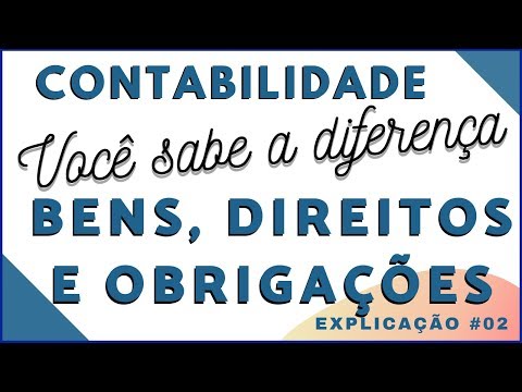 Qual é a diferença entre bens direitos e obrigações ou obrigação noções de contabilidade finanças