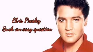 Elvis Presley - Such an easy question (Lyrics مترجمة )