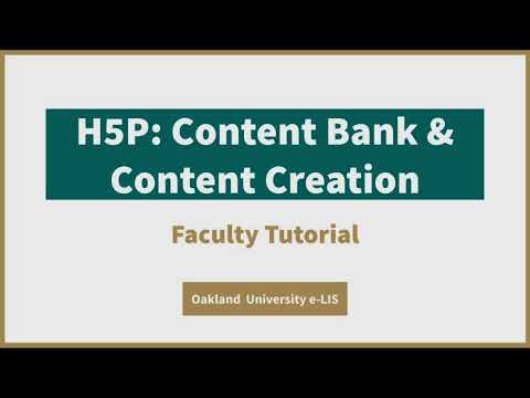 Creating and Editing H5P Content - Faculty Tutorial - Oakland University