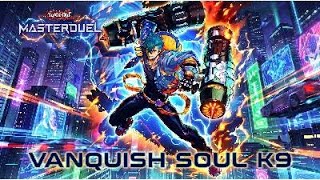 Vanquish Soul K9 rampage on Master duel