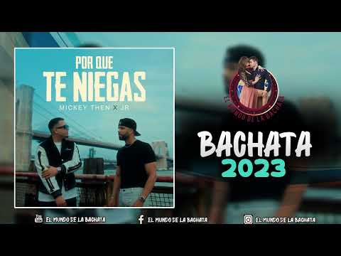 Mickey Then X JR - Por Que Te Niegas - #BACHATA 2023
