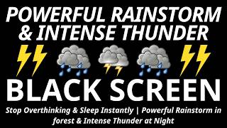 Stop Overthinking &amp; Sleep Instantly | Powerful Rainstorm in forest &amp; Intense Thunder at Night
