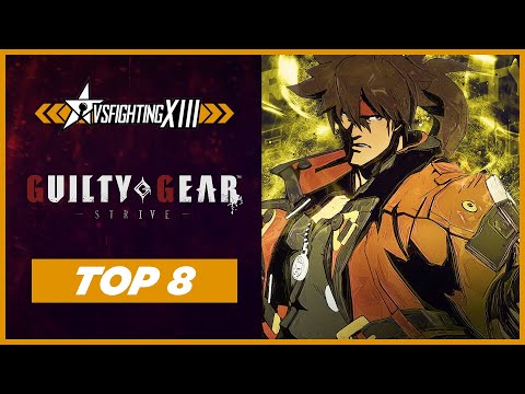 VSFighting XIII - Guilty Gear Strive : Top 8 Finals