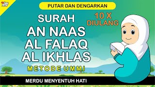 Download lagu SURAH AN NAAS AL FALAQ AL IKHLAS MERDU - Murotal Anak Metode Ummi - 10 Kali Diulang mp3 Download lagu SURAH AN NAAS AL FALAQ AL IKHLAS MERDU - Murotal Anak Metode Ummi - 10 Kali Diulang mp3