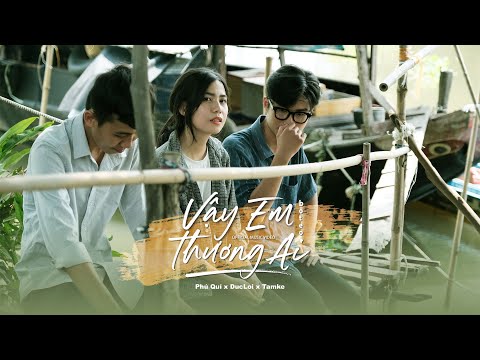 Vậy em thương ai? - Phú Quí