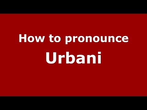 How to pronounce Urbani