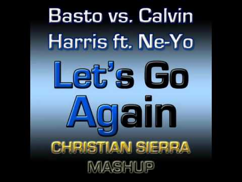 Basto vs. Calvin Harris feat. Ne-Yo - Let's Go Again and Again (Mashup)