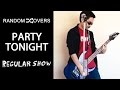 Regular Show - Party Tonight (Full Cover) 