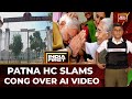 Cong S AI Gamble Backfires Patna HC Orders Takedown Of Defamatory Video On PM Modi