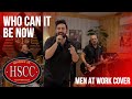 Who Can It Be Now MEN AT WORK Cover By The HSCC