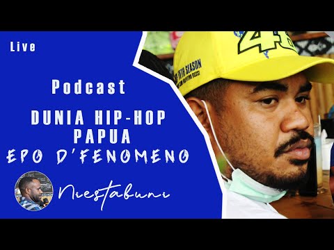 Podcast#  EPO D'FENOMENO  DUNIA HiP-HOP. Papua