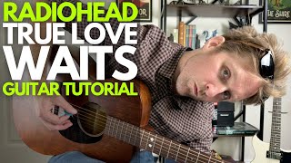 True Love Waits by Radiohead Guitar Tutorial - Guitar Lessons with Stuart!