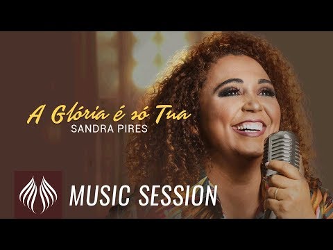 Sandra Pires l A Glória é só Tua [MUSIC SESSION]