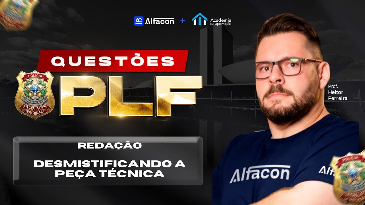 Concurso Polícia Legislativa Desmistificando a peça técnica da PLF Prof Heitor Ferreira