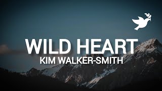 Kim Walker-Smith -Wild Heart | Live (Lyrics)