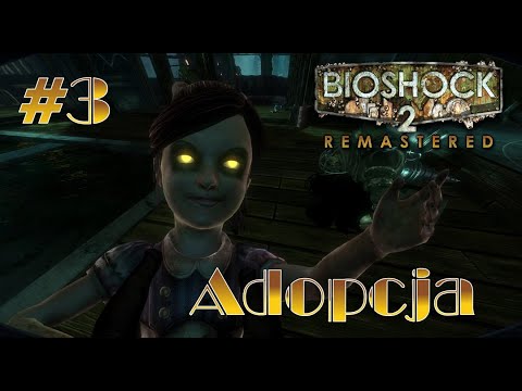 Adopcja - Bioshock 2 Remastered PL - Część 3
