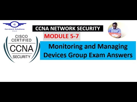 CCNA Network Security Modules 5-7: Monitoring and Managing Devices Group Exam Answers