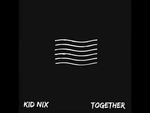 Kid Nix - Together (Produced by The Undergrads) (Audio)