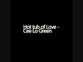 Hot tub of Love - Cee Lo Green (Lyrics in ...