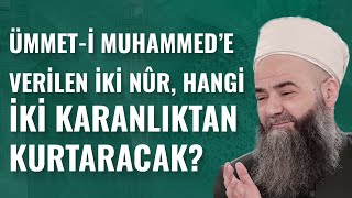Ümmet-i Muhammed'e Verilen İki Nûr, Hangi İki Karanlıktan Kurtaracak?