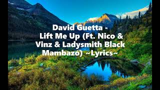 David Guetta - Lift Me Up (Feat. Nico &amp; Vinz &amp; Ladysmith Black Mambazo) ~Lyrics~