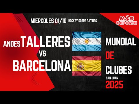 ANDES TALLERES vs BARCELONA -  MUNDIAL DE CLUBES DE HOCKEY SOBRE PATINES - SAN JUAN 2025