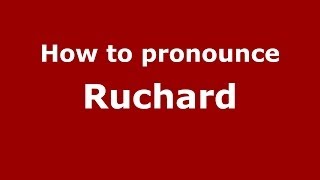 How to pronounce Ruchard
