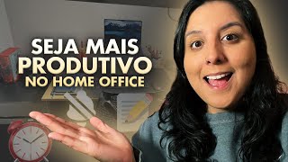 COMO AUMENTAR SUA PRODUTIVIDADE EM 5 PASSOS TRABALHANDO EM HOME OFFICE