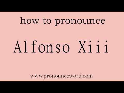 Alfonso Xiii: How to pronounce Alfonso Xiii in english (correct!).Start with A. Learn from me.