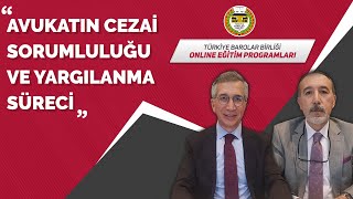 Avukatın Cezai Sorumluluğu ve  Yargılanma Süreci