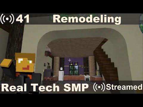 Real Tech SMP #41 - Remodeling and More Pretty Power
