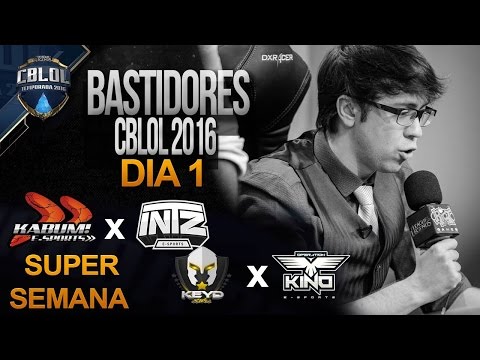 Bastidores CBLOL 2016, Super Semana, Dia 1 - KABUM vs INTZ // KEYD vs OPK