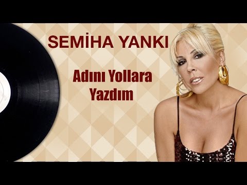 Semiha Yankı - Adını Yollara Yazdım