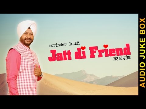 JATT DI FRIEND (Full Album) || SURINDER LADDI || AUDIO JUKEBOX || New Punjabi Songs 2016