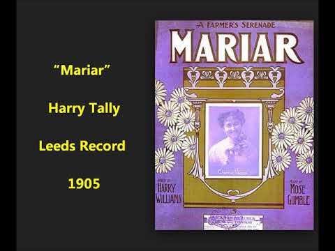 Harry Tally "Moriar" (Harry Williams & Mose Gumble song) 1905, Leeds 4274 BIOGRAPHY of Harry Tally