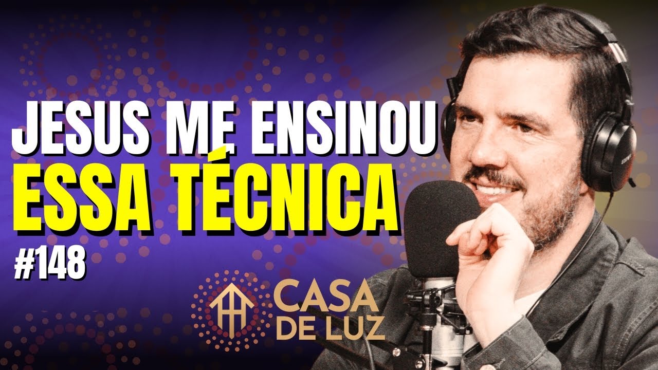 Técnica de Jesus para Limpeza Emocional e Espiritual | CASA DE LUZ com Bruno Gimenes #148