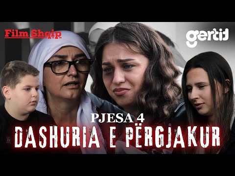 DASHURIA E PËRGJAKUR - Pjesa 4 (Film Shqip)