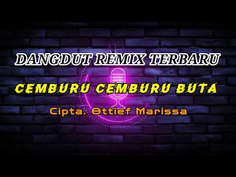 CEMBURU CEMBURU BUTA DANGDUT REMIX TERBARU