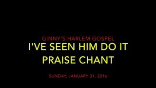 I&#39;ve Seen Him Do It PRAISE CHANT