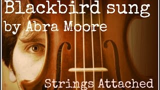Blackbird sung by Abra Moore with Strings Attached