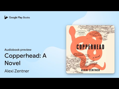 Copperhead: A Novel by Alexi Zentner · Audiobook preview