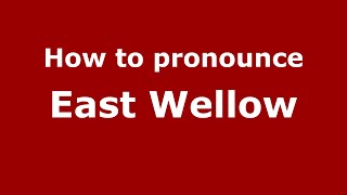 How to pronounce East Wellow