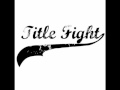 Light Up The Eyes - Title Fight (Light Up The Eyes ...